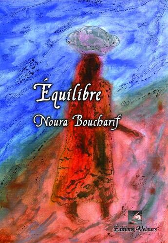 Couverture du livre « Équilibre » de Noura Boucharif aux éditions Velours