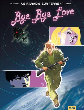 Couverture du livre « Le paradis sur terre Tome 1 ; bye bye love » de Laurent Gnoni et Serge Le Tendre aux éditions Glenat