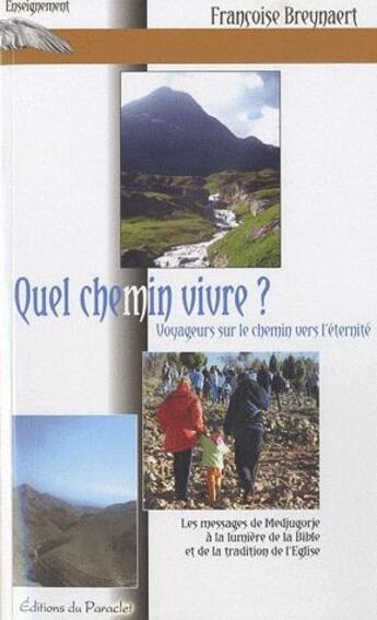 Couverture du livre « Quel chemin vivre ? voyageurs sur le chemin vers l'éternité » de Francoise Breynaert aux éditions Du Paraclet