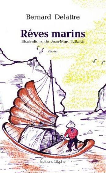 Couverture du livre « Rêves marins » de Bernard Delattre et Jean-Marc Littardi aux éditions Glyphe