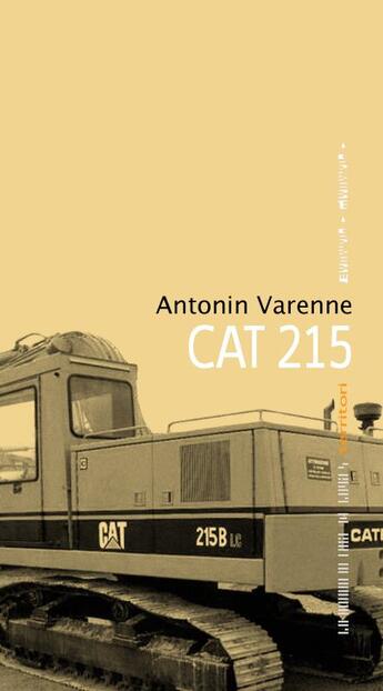 Couverture du livre « Cat 215 » de Antonin Varenne aux éditions La Manufacture De Livres