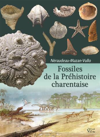 Couverture du livre « Fossiles de la préhistoire charentaise » de Didier Neraudeau et Romain Vullo aux éditions Croit Vif