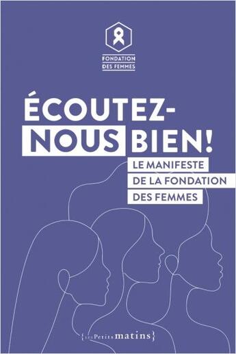 Couverture du livre « Écoutez-nous bien ! : le manifeste de la fondation des femmes » de Mailfert Anne-Cecile aux éditions Les Petits Matins