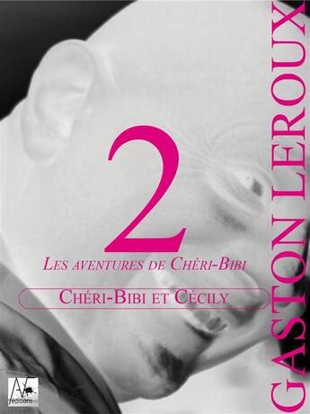 Couverture du livre « Chéri-Bibi et Cécily » de Gaston Leroux aux éditions A Verba Futurorum