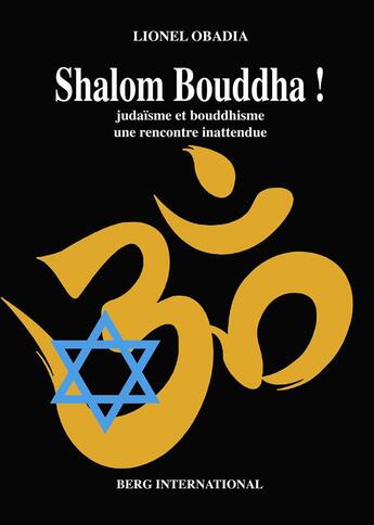 Couverture du livre « Shalom bouddha ! - judaisme et bouddhisme, une rencontre inattendue » de Lionel Obadia aux éditions Berg International