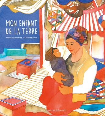 Couverture du livre « Mon enfant de la terre » de France Quatromme aux éditions Editions Des Elephants