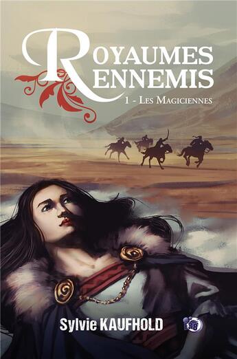 Couverture du livre « Royaumes Ennemis Tome 1 : les magiciennes » de Sylvie Kaufhold aux éditions Editions Du 38