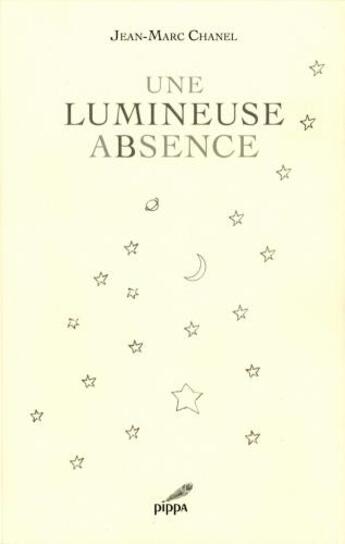 Couverture du livre « Une luineuse absence » de Jean-Marc Chanel aux éditions Pippa