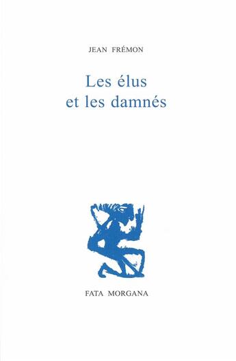 Couverture du livre « Les élus et les damnés » de Jean Fremon aux éditions Fata Morgana