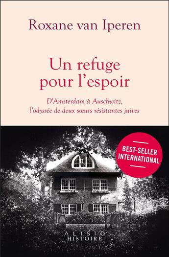 Couverture du livre « Un refuge pour l'espoir ; d'Amsterdam à Auschwitz, l'odyssée de deux soeurs résistantes juives » de Roxane Van Iperen aux éditions Alisio