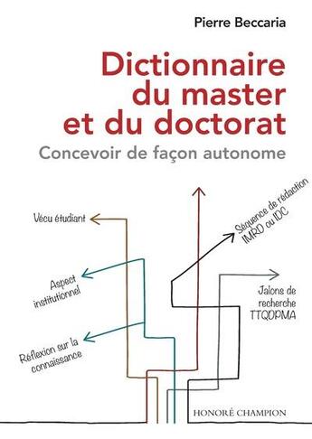 Couverture du livre « Dictionnaire du master et du doctorat : concevoir de façon autonome » de Pierre Beccaria aux éditions Honore Champion