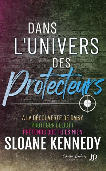 Couverture du livre « Les protecteurs Tome 14 : Dans l'univers des protecteurs » de Sloane Kennedy aux éditions Juno Publishing