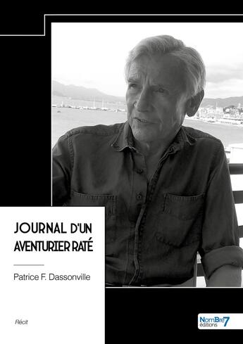 Couverture du livre « Journal d'un aventurier raté » de Patrice F. Dassonville aux éditions Nombre 7