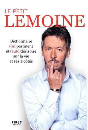 Couverture du livre « Le petit Lemoine ; dictionnaire (im)pertinent et (auto)dérisoire sur la vie et ses à-côtés » de Jean-Francois Lemoine aux éditions First