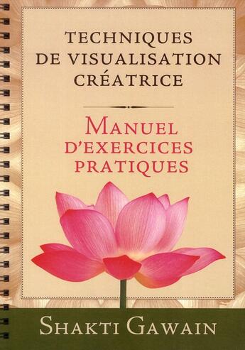 Couverture du livre « Techniques de visualisation créatrice ; manuel d'exercices pratiques » de Shakti Gawain aux éditions Courrier Du Livre