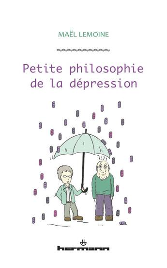 Couverture du livre « Petite philosophie de la dépression » de Mael Lemoine aux éditions Hermann