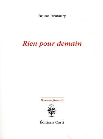 Couverture du livre « Rien pour demain » de Bruno Remaury aux éditions Corti