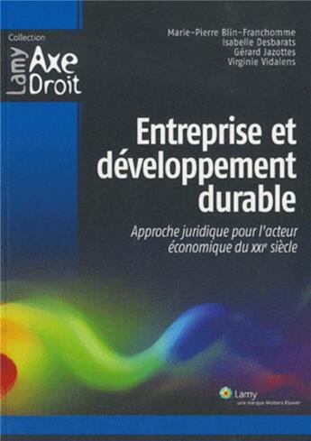 Couverture du livre « Entreprise et développement durable ; approche juridique pour l'acteur économique du XXI siècle » de  aux éditions Lamy