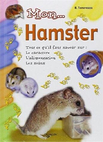 Couverture du livre « Mon hamster ; tout ce qu'il faut savoir » de Bruno Tenerezza aux éditions De Vecchi