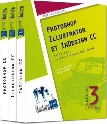 Couverture du livre « Photoshop, illustrator et indesign CC ; coffret ; maîtrisez la suite graphique Adobe » de Christophe Aubry et Didier Mazier aux éditions Eni