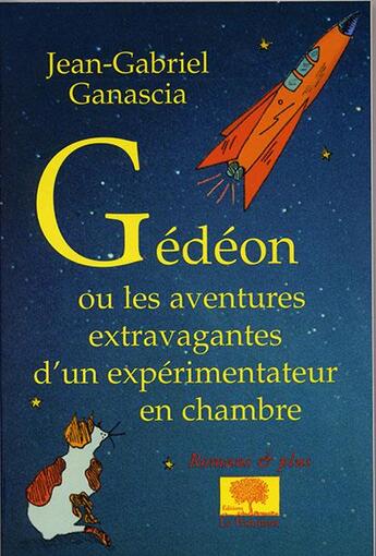 Couverture du livre « Gedeon - ou les aventures extravagantes d'un experimentateur en chambre » de Ganascia J-G. aux éditions Le Pommier