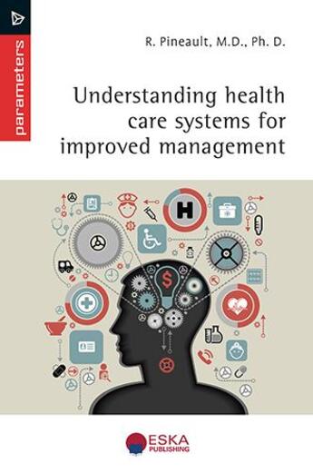 Couverture du livre « Understanding health care systems for improved management » de Pineault Raynald aux éditions Eska