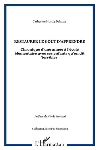 Couverture du livre « Restaurer le goût d'apprendre : Chronique d'une année à l'école élémentaire avec ces enfants qu'on dit 