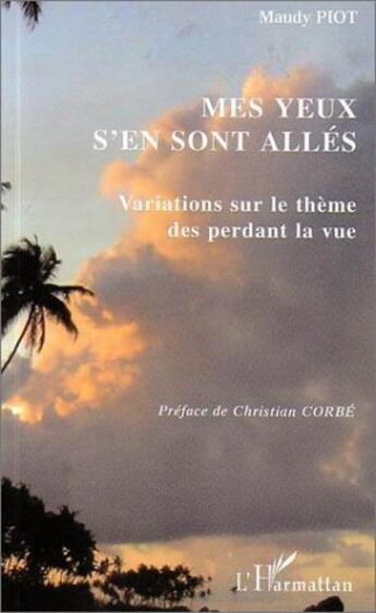 Couverture du livre « Mes yeux s'en sont allés : Variations sur le thème des perdant la vue - Version Agrandie » de Maudy Piot aux éditions L'harmattan