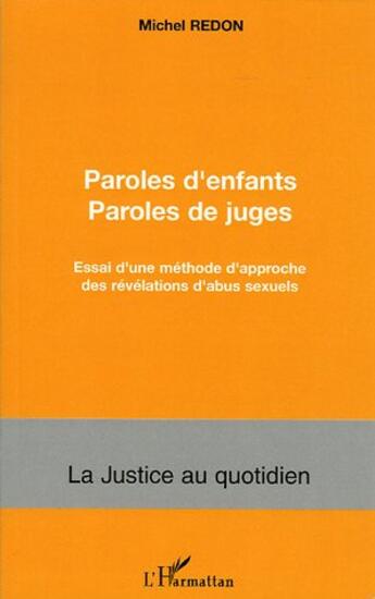 Couverture du livre « Paroles d'enfants paroles de juges : Essai d'une méthode d'approche des révélations d'abus sexuels » de Michel Redon aux éditions L'harmattan