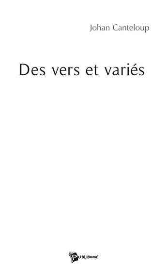 Couverture du livre « Des vers et variés » de Johan Canteloup aux éditions Publibook