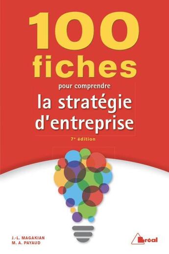 Couverture du livre « 100 fiches pour comprendre la stratégie d'entreprise (7e édition) » de Jean-Louis Magakian et Marielle Audrey Payaud aux éditions Breal