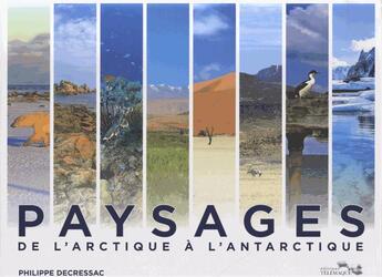 Couverture du livre « Paysages ; de l'arctique à l'antarctique » de Philippe Decressac aux éditions Telemaque