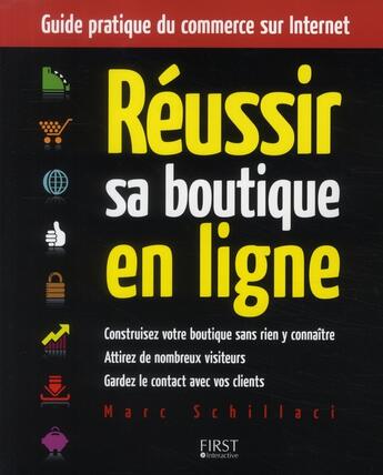 Couverture du livre « Reussir sa boutique en ligne - guide pratique du commerce sur internet » de Schillaci Marc aux éditions First Interactive