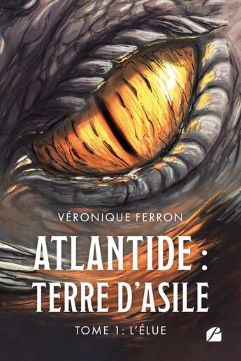 Couverture du livre « Atlantide : Terre d'asile Tome 1 : L'élue » de Veronique Ferron aux éditions Editions Du Panthéon