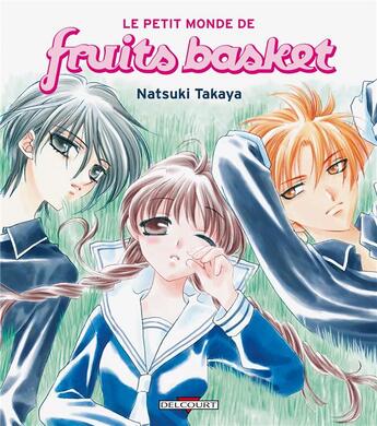 Couverture du livre « Fruits basket : le petit monde de fruits basket » de Natsuki Takaya aux éditions Delcourt