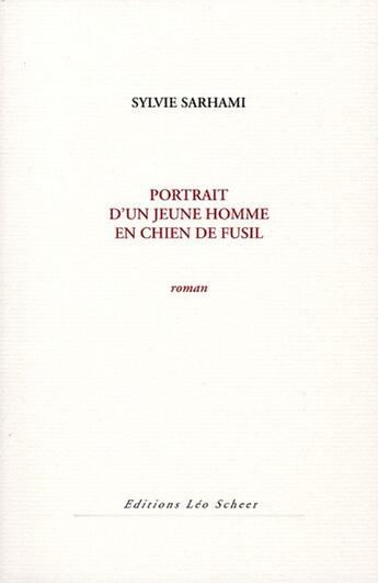 Couverture du livre « Portrait d'un jeune homme en chien de fusil » de Sylvie Sarhami aux éditions Leo Scheer