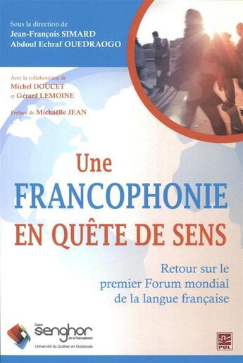 Couverture du livre « Une francophonie en quete de sens. retour sur le premier forum » de Jean-Francois Simard aux éditions Presses De L'universite De Laval