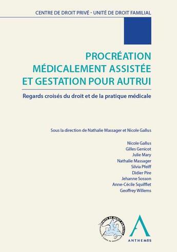 Couverture du livre « Procréation médicalement assistée et gestation pour autrui ; regards croisés du droit et de la pratique médicale » de  aux éditions Anthemis