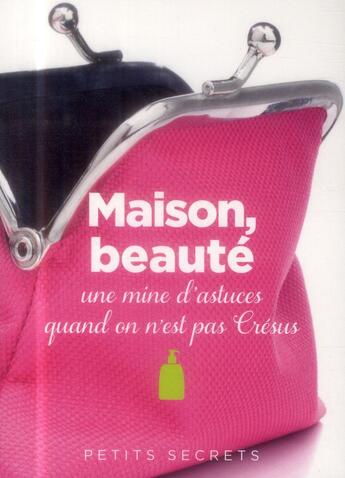 Couverture du livre « Maison, beauté ; une mine d'astuces quand on n'est pas Crésus » de Dumon Josset S aux éditions Prat