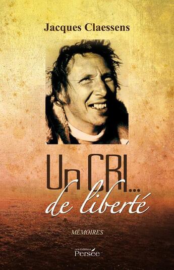 Couverture du livre « Un cri de liberté » de Jacques Claessens aux éditions Persee