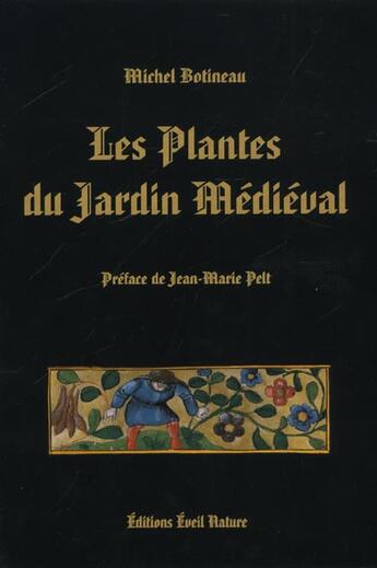 Couverture du livre « Les plantes du jardin medieval » de Michel Botineau aux éditions Eveil Nature