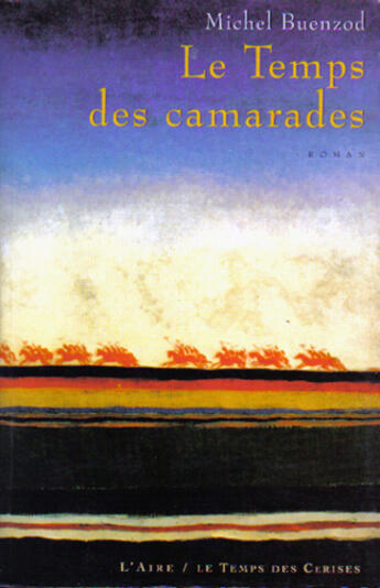 Couverture du livre « Le temps des camarades » de Michel Buenzod aux éditions Le Temps Des Cerises