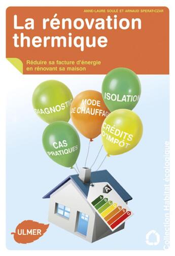 Couverture du livre « La rénovation thermique ; réduire sa facture d'énergie en rénovant sa maison » de Soule/Sperat-Czar aux éditions Eugen Ulmer