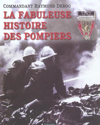 Couverture du livre « La fabuleuse histoire des pompiers » de Deroo/Havard aux éditions Tallandier