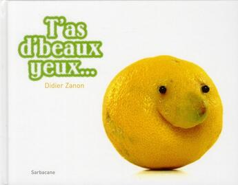 Couverture du livre « T'as d'beaux yeux... » de Didier Zanon aux éditions Sarbacane