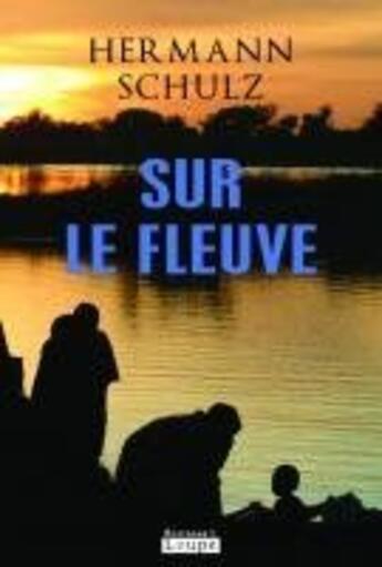 Couverture du livre « Sur le fleuve » de Hermann Schulz aux éditions Editions De La Loupe