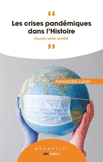 Couverture du livre « Les crises pandemiques dans l'histoire - pouvoir, sante, societe » de Alexandre Lunel aux éditions Les Etudes Hospitalieres