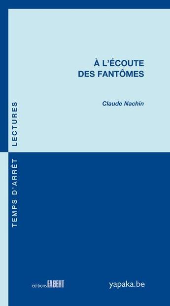 Couverture du livre « À l'écoute des fantômes » de Claude Nachin aux éditions Fabert
