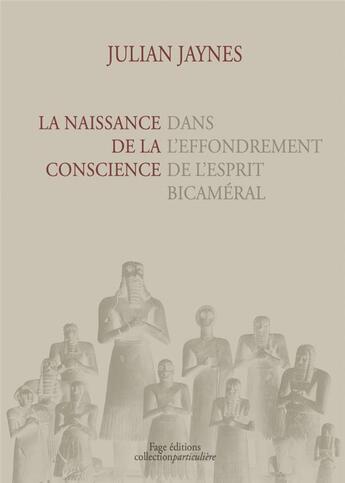 Couverture du livre « La naissance de la conscience dans l'effondrement de l'esprit bicaméral » de Julian Jaynes aux éditions Fage