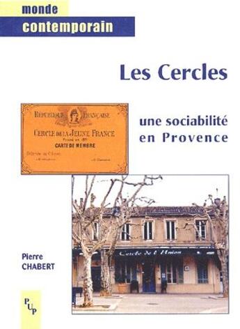 Couverture du livre « Les cercles, une sociabilité en Provence » de Pierre Chabert aux éditions Pu De Provence